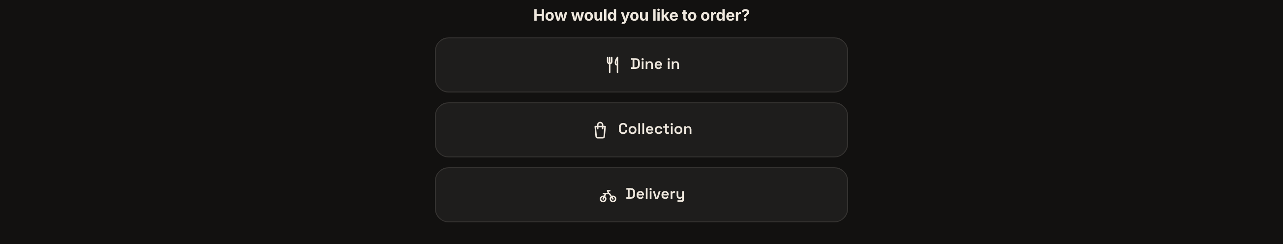 The How would you like to order chooser: Dine in, Collection and Delivery as three full-width buttons